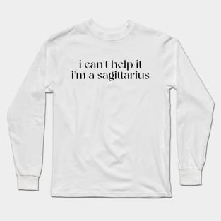 i can't help it i'm a sagittarius Long Sleeve T-Shirt